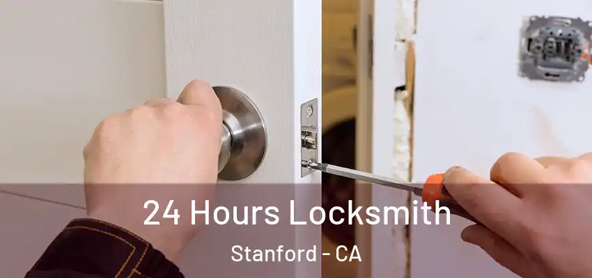  24 Hours Locksmith Stanford - CA