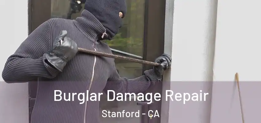  Burglar Damage Repair Stanford - CA