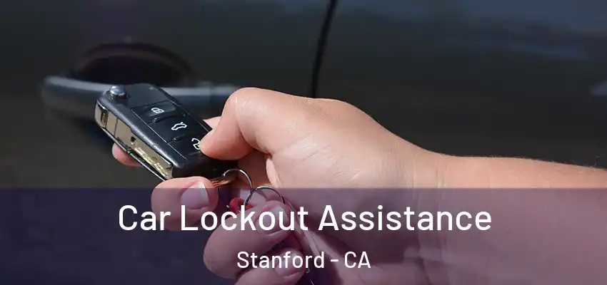 Car Lockout Assistance Stanford - CA