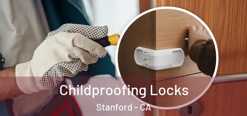 Childproofing Locks Stanford - CA