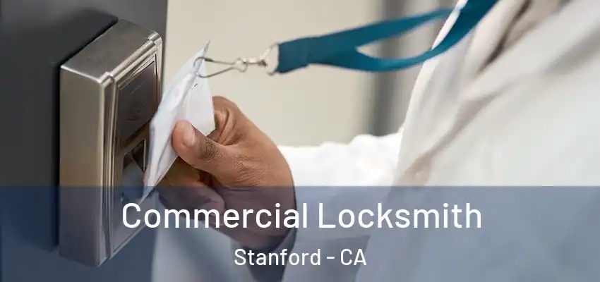 Commercial Locksmith Stanford - CA