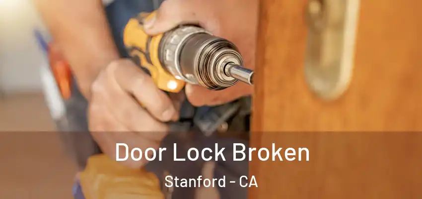  Door Lock Broken Stanford - CA