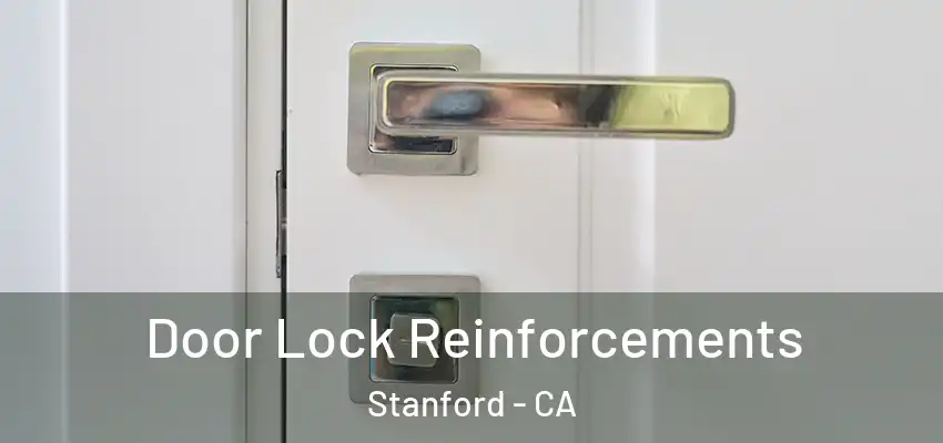Door Lock Reinforcements Stanford - CA