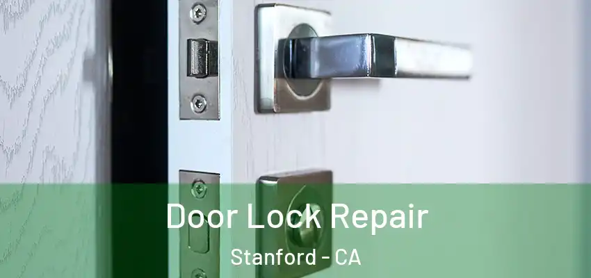 Door Lock Repair Stanford - CA
