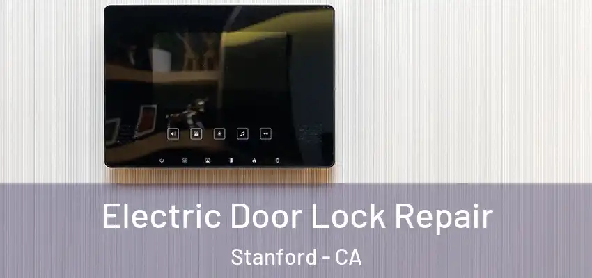  Electric Door Lock Repair Stanford - CA