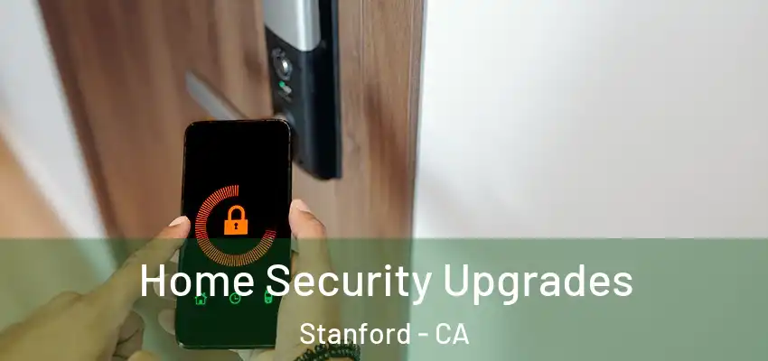  Home Security Upgrades Stanford - CA