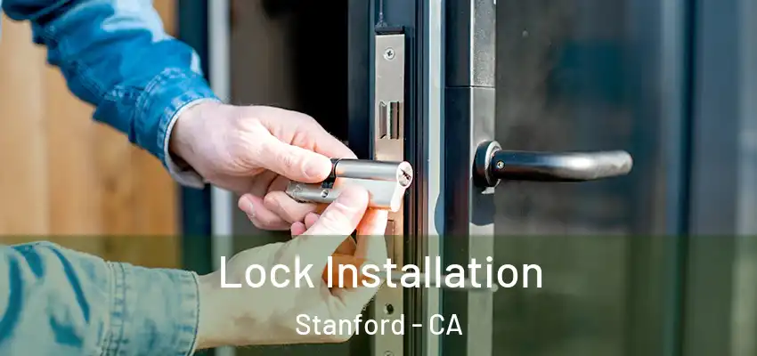 Lock Installation Stanford - CA