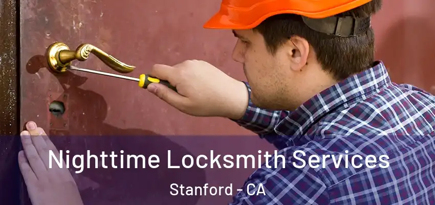 Nighttime Locksmith Services Stanford - CA