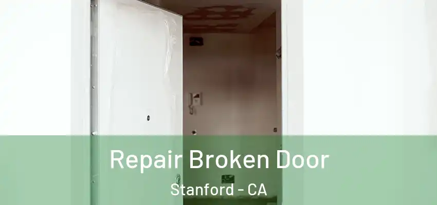 Repair Broken Door Stanford - CA