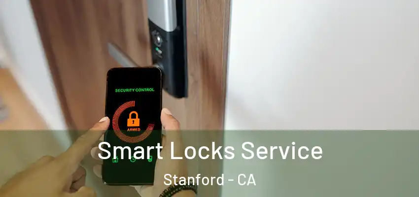  Smart Locks Service Stanford - CA