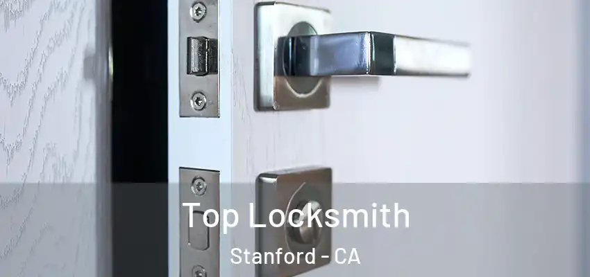 Top Locksmith Stanford - CA